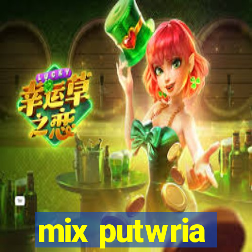 mix putwria