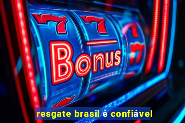 resgate brasil é confiável