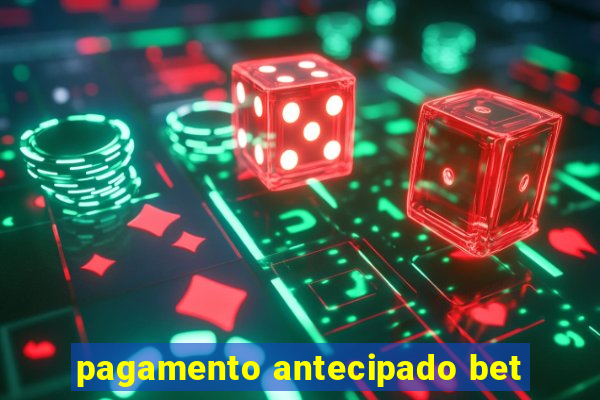 pagamento antecipado bet