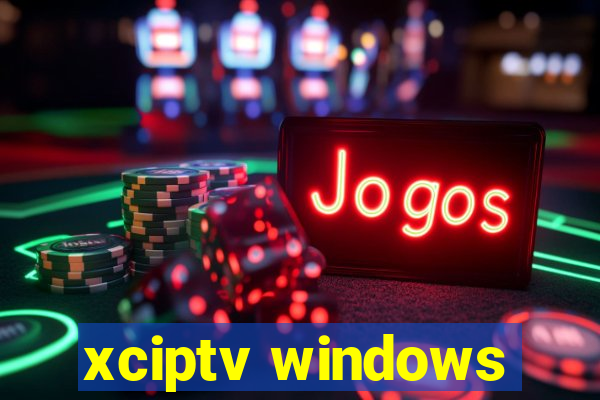 xciptv windows