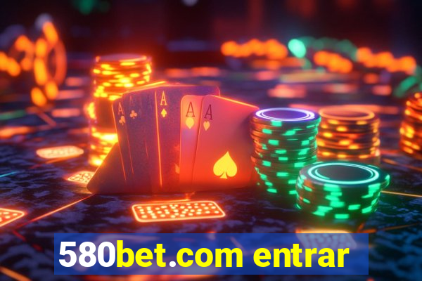 580bet.com entrar