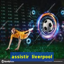 assistir liverpool x manchester city futemax