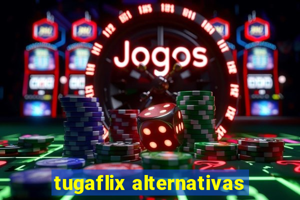 tugaflix alternativas