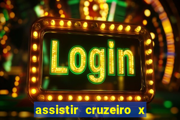 assistir cruzeiro x corinthians ao vivo gratis