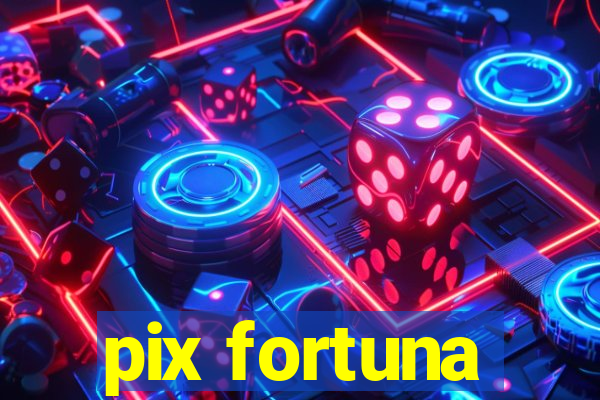 pix fortuna