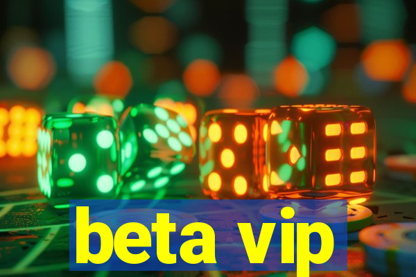 beta vip