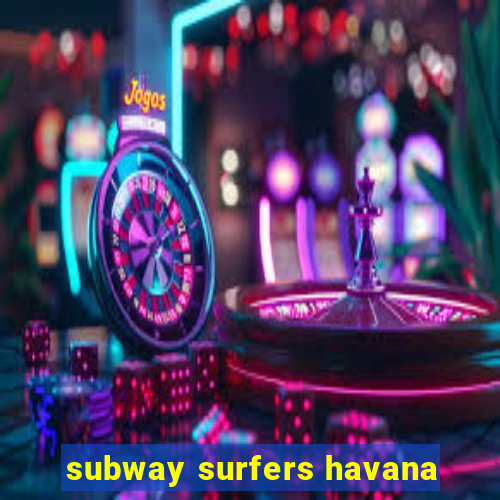 subway surfers havana