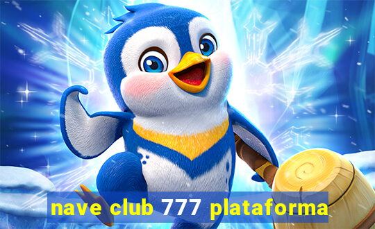 nave club 777 plataforma