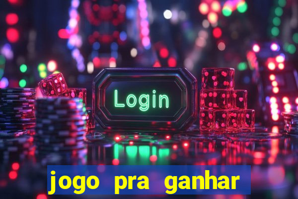 jogo pra ganhar dinheiro sem depositar