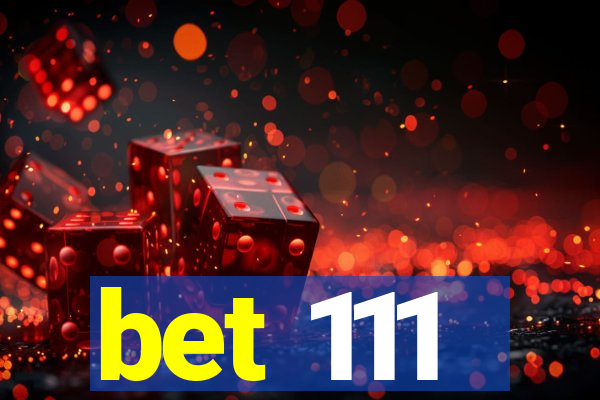 bet 111