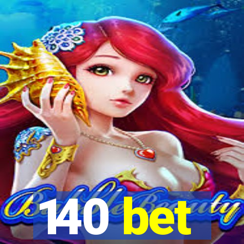 140 bet