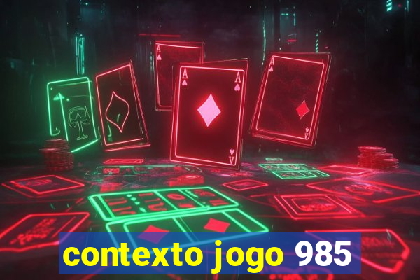 contexto jogo 985