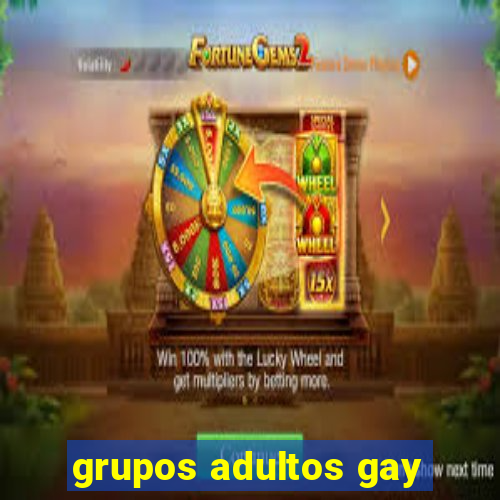 grupos adultos gay