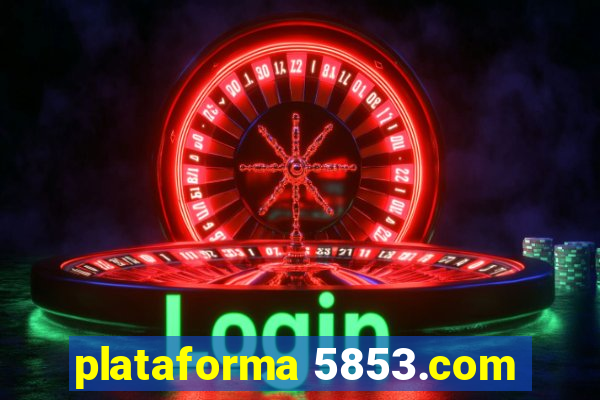 plataforma 5853.com