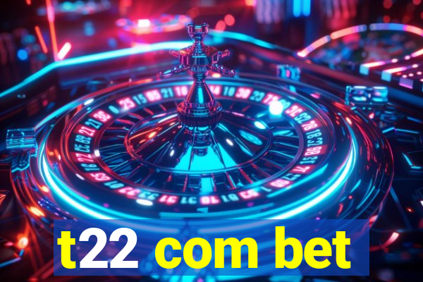 t22 com bet