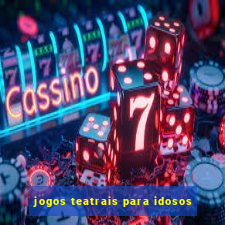 jogos teatrais para idosos