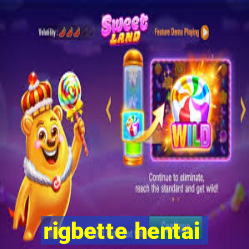 rigbette hentai