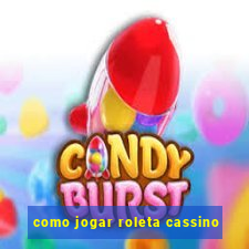 como jogar roleta cassino