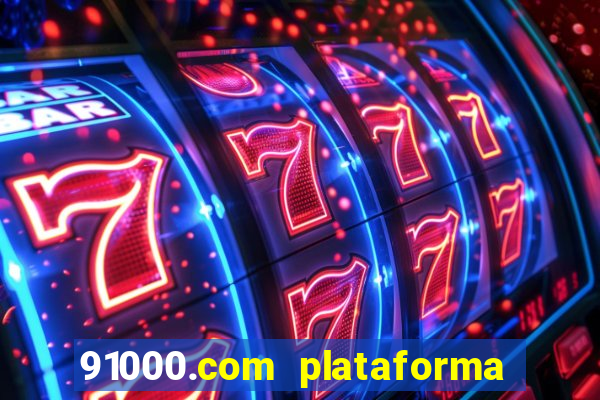 91000.com plataforma de jogos