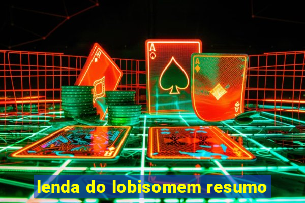 lenda do lobisomem resumo