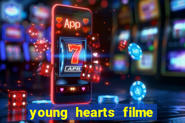 young hearts filme completo dublado