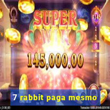 7 rabbit paga mesmo