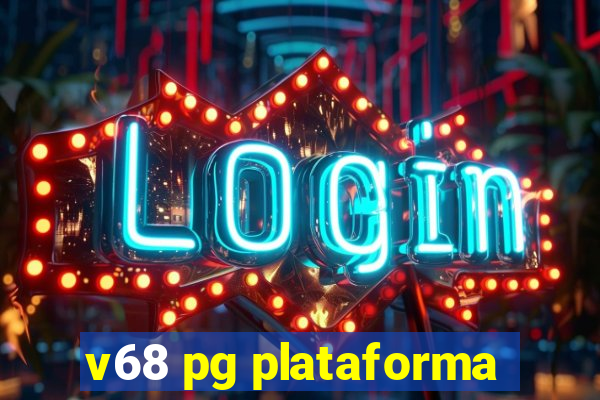 v68 pg plataforma