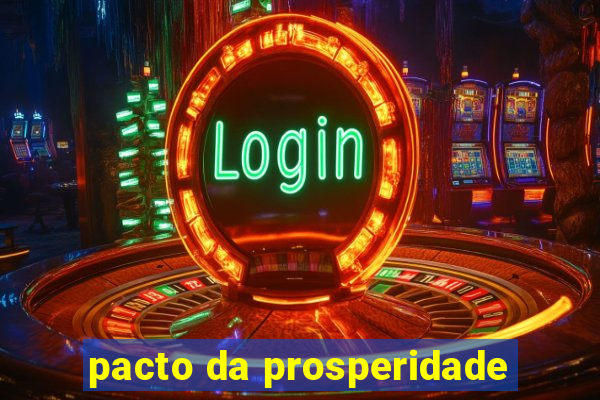 pacto da prosperidade