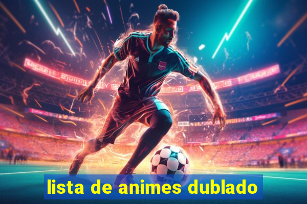 lista de animes dublado