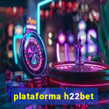 plataforma h22bet