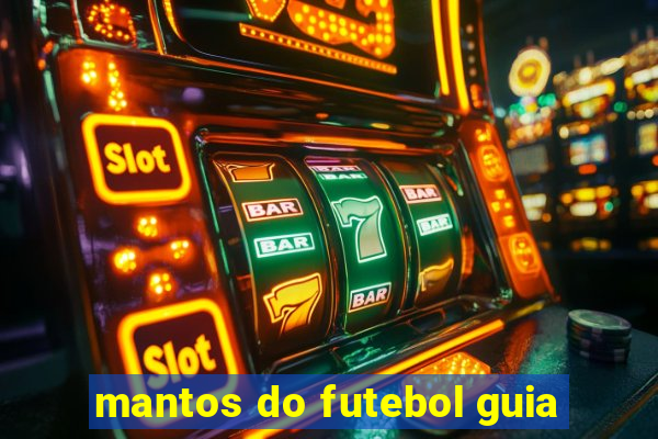 mantos do futebol guia