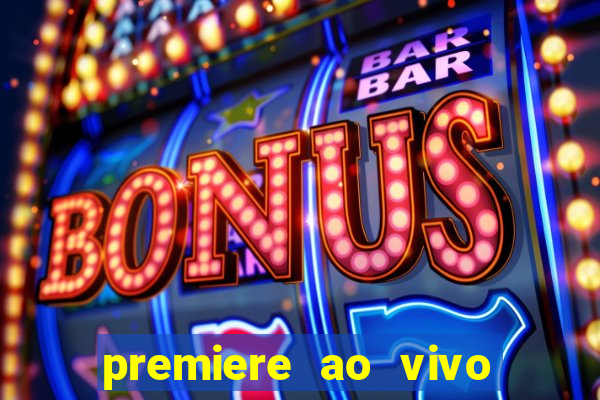 premiere ao vivo em hd