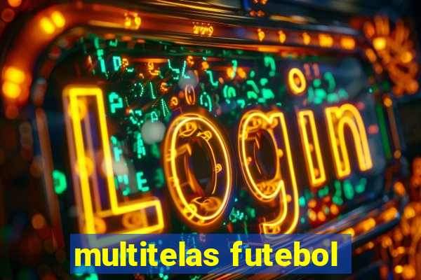 multitelas futebol