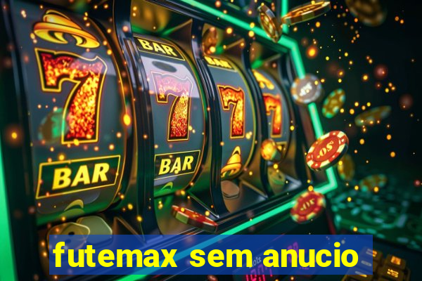 futemax sem anucio