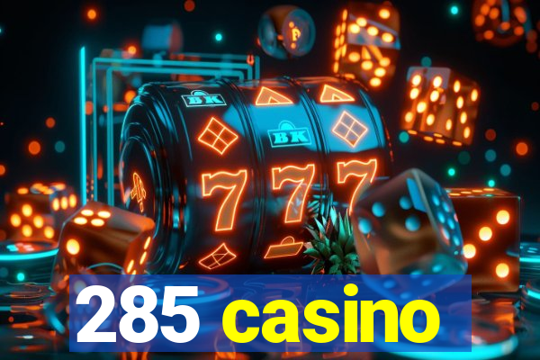 285 casino