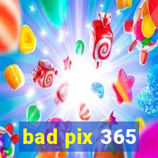 bad pix 365