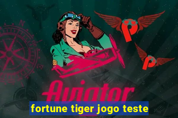 fortune tiger jogo teste