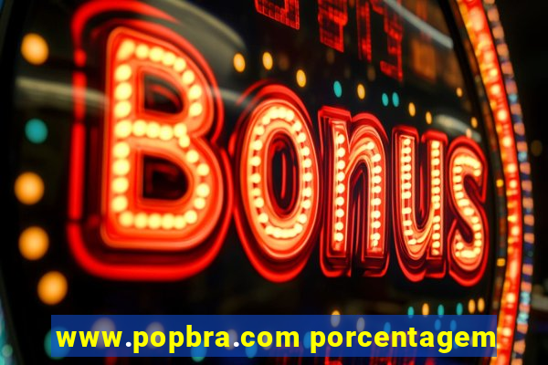 www.popbra.com porcentagem