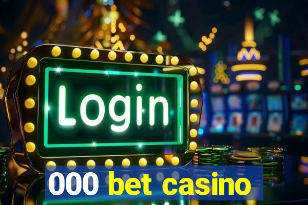 000 bet casino