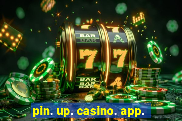 pin. up. casino. app.