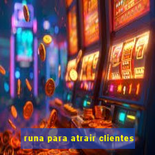 runa para atrair clientes