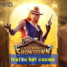 troféu bet casino