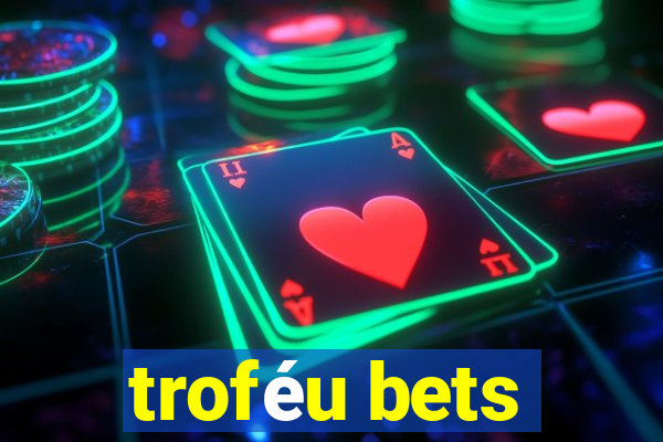 troféu bets