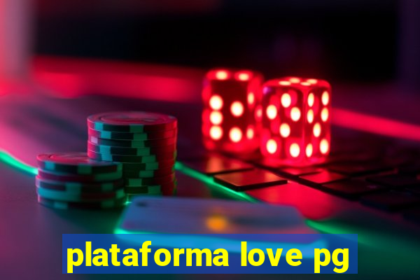 plataforma love pg