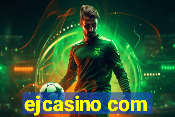 ejcasino com