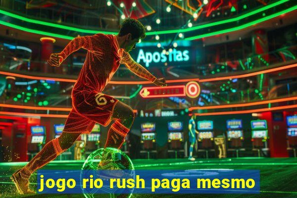 jogo rio rush paga mesmo