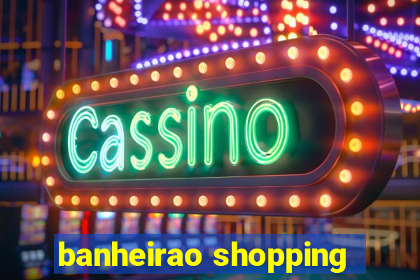 banheirao shopping