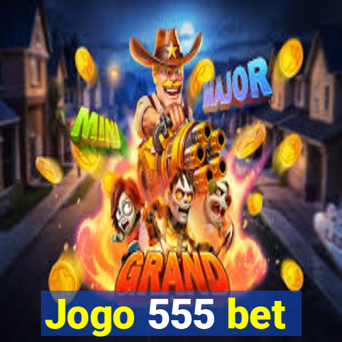 Jogo 555 bet