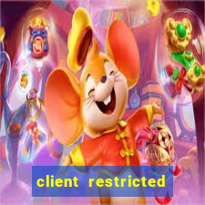 client restricted for action withdraw