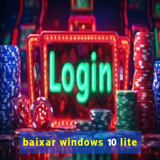 baixar windows 10 lite